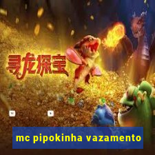 mc pipokinha vazamento